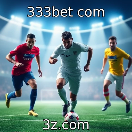 Apostas Esportivas: Análises Profundas para Cada Partida - 333bet com
